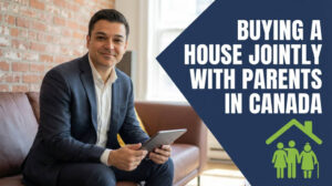 Buying a Home With Family or Friends Canada 2026: Co-Ownership and Mortgage Risk buying a house jointly with parents in canada 1024x572